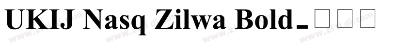 UKIJ Nasq Zilwa Bold字体转换